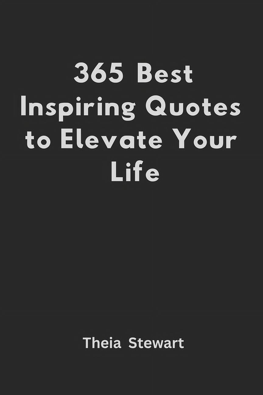 365 Best Inspiring Quotes to Elevate Your Life, (Paperback) - Walmart.com