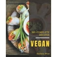 thumbnail image 1 of 365 Complete Vegan Recipes: The Highest Rated Vegan Cookbook You Should Read, (Paperback), 1 of 1
