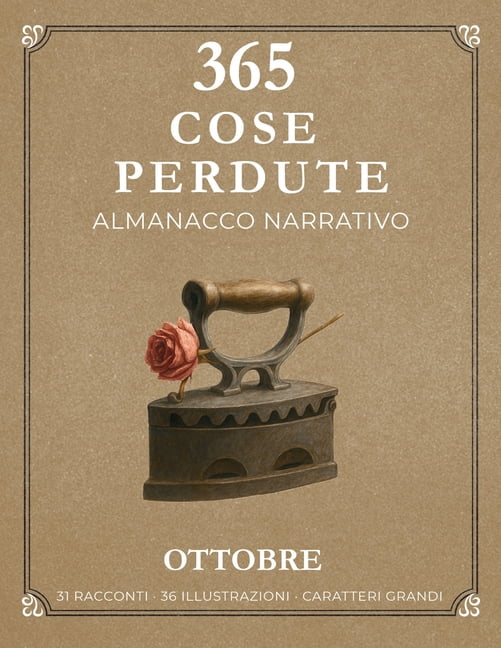 365 Cose Perdute 365 Cose Perdute: Almanacco Narrativo Di Ottobre, (Paperback)