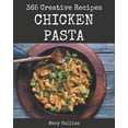 thumbnail image 1 of 365 Creative Chicken Pasta Recipes: Start a New Cooking Chapter with Chicken Pasta Cookbook!, (Paperback), 1 of 1