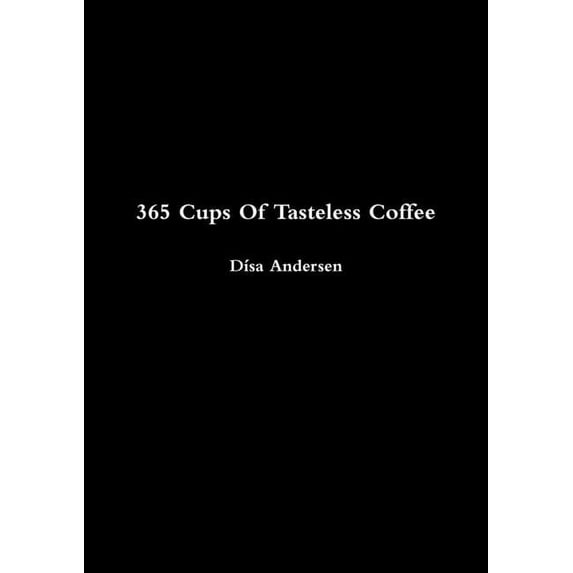 365 Cups Of Tasteless Coffee, (Paperback)