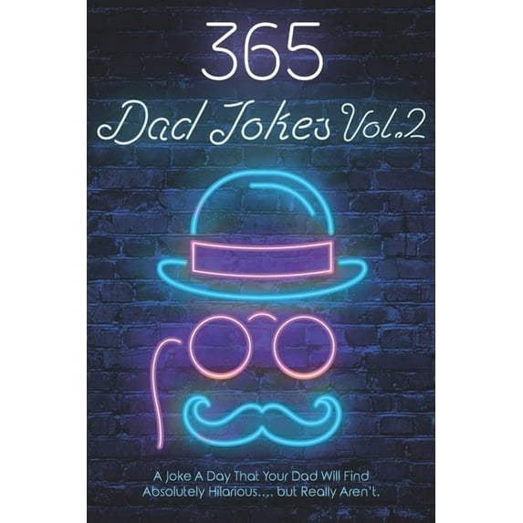 365 Dad Jokes Vol.2: A Joke A Day That Your Dad Will Find Absolutely Hilarious...But Really Aren't! (Paperback)