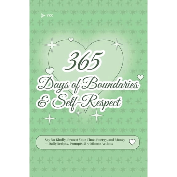 The 365 Daily Inspiration 365 Days of Boundaries & Self-Respect: Say No Kindly, Protect Your Time, Energy, and Money - Daily Scripts, Prompts , Book 8, (Paperback)