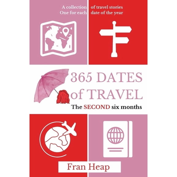 365 Dates of Travel: The SECOND six months, (Paperback)
