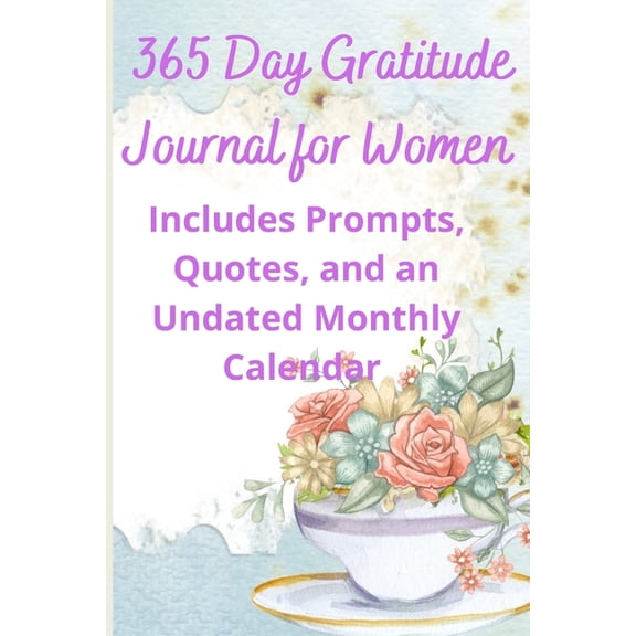 365 Day Gratitude Journal for Women : Includes Prompts, Quotes, and an Undated Monthly Calendar (Paperback)