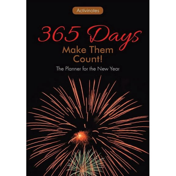 365 Days: Make Them Count! The Planner for the New Year (Paperback)