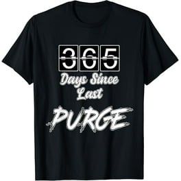 365 Days Since Last Purge Scary T-Shirt 365 Days Since Last Purge Scary T-Shirt