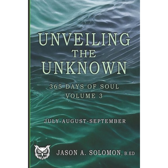 365 Days of Soul - Bundle: Good Morning Unveiling the Unknown: Volume 3 of 365 Days of SOUL - July August September - Good Morning Quotes and Guided Practices t, Book 3, (Paperback)