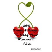 365 Days and Ways to Keep Your Romance Alive Romantic Tips for Married Couples, Romantic Tips for Lovers, Romance Date Night Ideas, to Keep the Roman