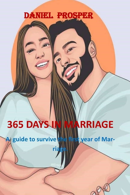 365 Days in Marriage: A Guide to Survive the First Year of Marriage (Paperback)