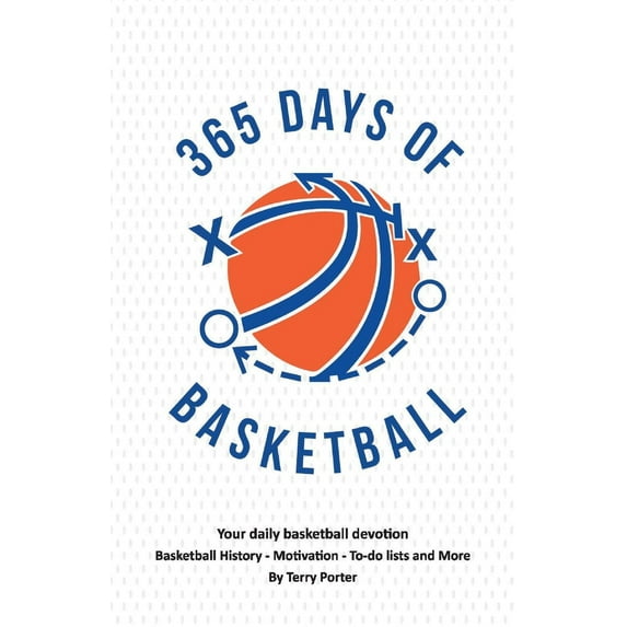 365 Days of Basketball : Your Daily Basketball Devotional - Basketball History - Motivation - To-Do (Paperback)