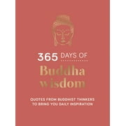 365 Days of Buddha Wisdom Quotes from Buddhist Thinkers to Bring You Daily Inspiration, Hardcover