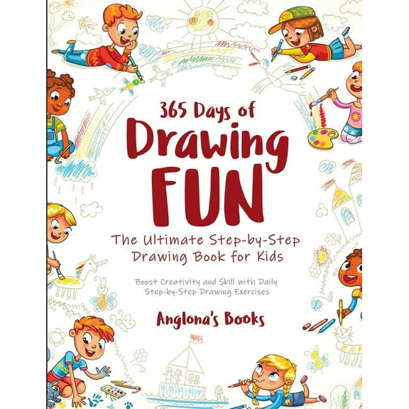 365 Days of Drawing Fun: Boost Creativity and Skill with Daily Step-by-Step Drawing Exercises, (Paperback)