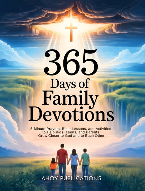 365 Days of Family Devotions: 5-Minute Prayers, Bible Lessons, and Activities to Help Kids, Teens, and Parents Grow Clos, (Hardcover)