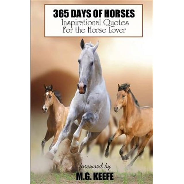 365 Days of Happiness: 365 Days of Horses: Inspirational Quotes for the ...