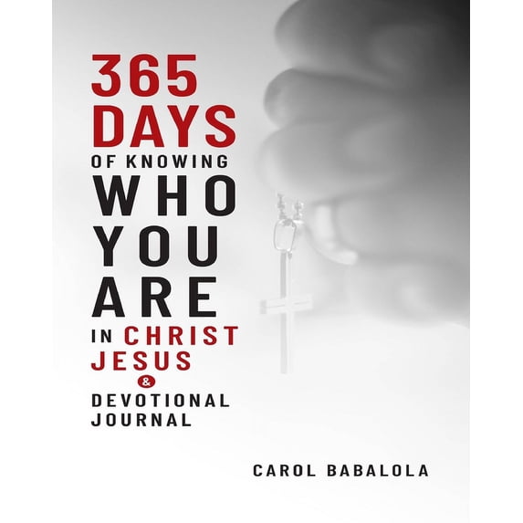 365Days of Knowing Who You Are in Christ Jesus &