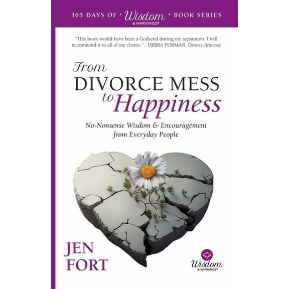 365 Days of Wisdom & Warnings From Divorce Mess to Happiness: No-Nonsense Wisdom & Encouragement from Everyday People, (Paperback)