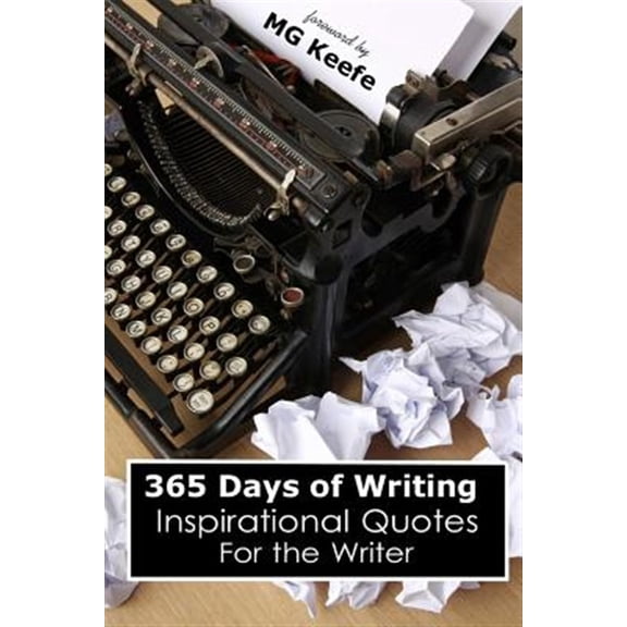 365 Days of Writing : Inspirational Quotes for the Writer