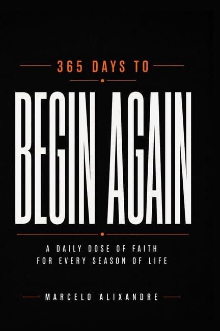 365 Days to Begin Again: A Daily Dose of Faith for Every Season of Life, (Paperback)