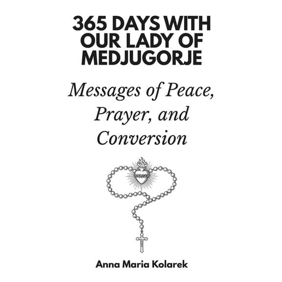 365 Days with Our Lady of Medjugorje: Messages of Peace, Prayer, and Conversion, (Paperback)