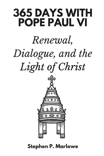 365 Days with Pope Paul VI: Renewal, Dialogue, and the Light of Christ, (Paperback)