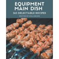 thumbnail image 1 of 365 Delectable Equipment Main Dish Recipes: Equipment Main Dish Cookbook - The Magic to Create Incredible Flavor!, (Paperback), 1 of 1