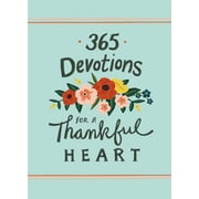 365 Devotions 365 Devotions for a Thankful Heart 5 Minutes a Day to Grow Your Thankfulness to God a 365-Day Devotional, Hardcover