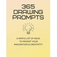 thumbnail image 1 of 365 Drawing Prompts: A List Of Ideas To Prompt Your Imagination and Spark Creativity Every Day, 1 of 1