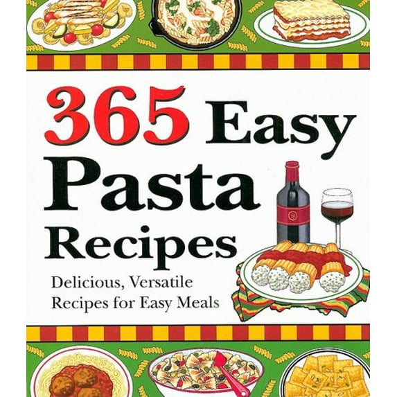 Pre-Owned 365 Easy Pasta Recipes (Paperback) 1597690317 9781597690317