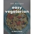 thumbnail image 1 of 365 Easy Vegetarian Recipes: The Best Easy Vegetarian Cookbook that Delights Your Taste Buds, (Paperback), 1 of 1
