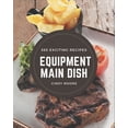 thumbnail image 1 of 365 Exciting Equipment Main Dish Recipes: Discover Equipment Main Dish Cookbook NOW! (Paperback), 1 of 1