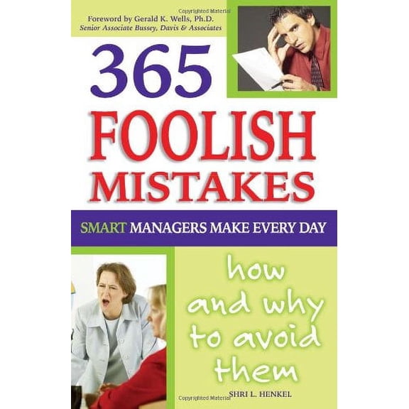 Pre-Owned 365 Foolish Mistakes Smart Managers Commit Every Day : How and Why to Avoid Them (Paperback) 9780910627757