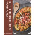 thumbnail image 1 of 365 Great Side Dish Recipes: A One-of-a-kind Side Dish Cookbook (Paperback) by Karen Hurd, 1 of 1