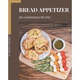 thumbnail image 1 of 365 Homemade Bread Appetizer Recipes: Best Bread Appetizer Cookbook for Dummies, (Paperback), 1 of 1