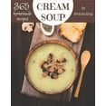 thumbnail image 1 of 365 Homemade Cream Soup Recipes: Making More Memories in your Kitchen with Cream Soup Cookbook!, (Paperback), 1 of 1