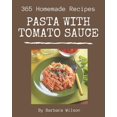 thumbnail image 1 of 365 Homemade Pasta with Tomato Sauce Recipes: The Best-ever of Pasta with Tomato Sauce Cookbook, (Paperback), 1 of 1