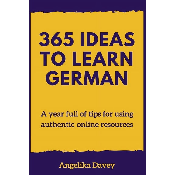 365 Ideas to Learn German: A year full of tips for using authentic online resources (Paperback)