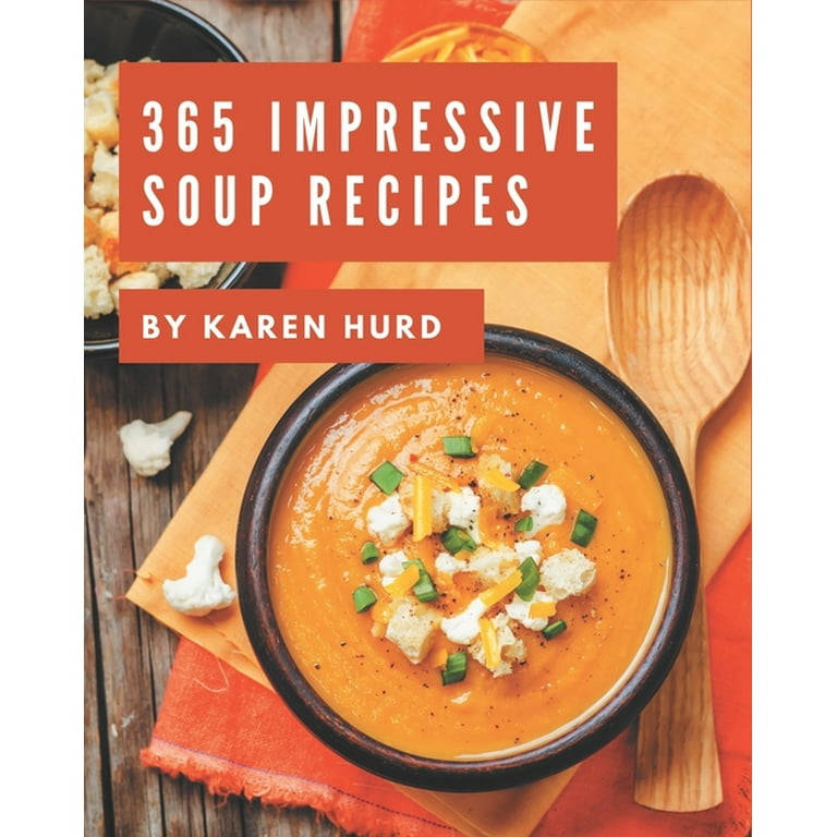 365 Selected Soup Recipes: A Must-have Soup Cookbook for Everyone  (Paperback)