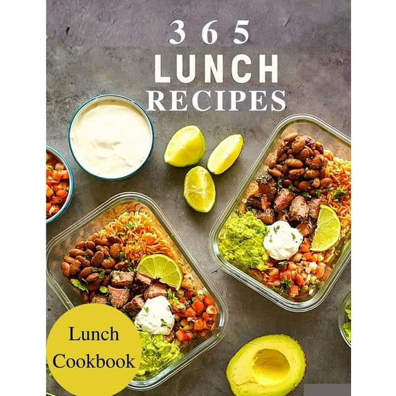 365 Lunch Recipes: Enjoy 365 Days With Amazing Lunch Recipes In Your Own Lunch Cookbook - Lunch Box Cookbook, Bento Lunch Cookbook, School Lunch Cookbook, Work Lunch Recipes, Lunch Box Recipes (Paperb