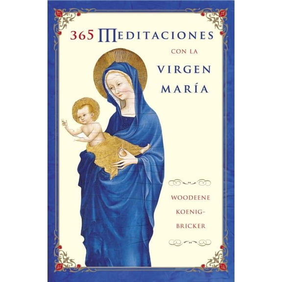 El 365 Meditaciones Con La Virgen Mara: A Daily Guide to Mary's Wisdom a, (Paperback)