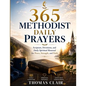 365 Methodist Daily Prayers: Scripture, Devotions, and Daily Spiritual Renewal for Peace, Strength, and Faith, (Paperback)