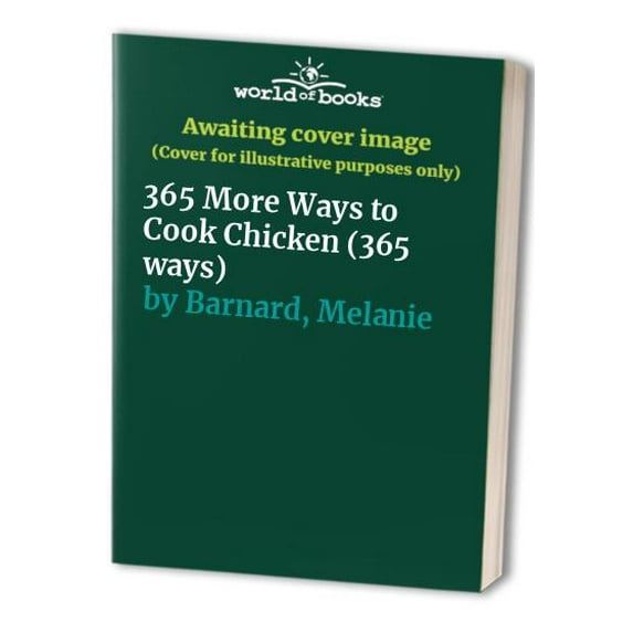 Pre-Owned 365 More Ways to Cook Chicken (Hardcover) 0060171391 9780060171391