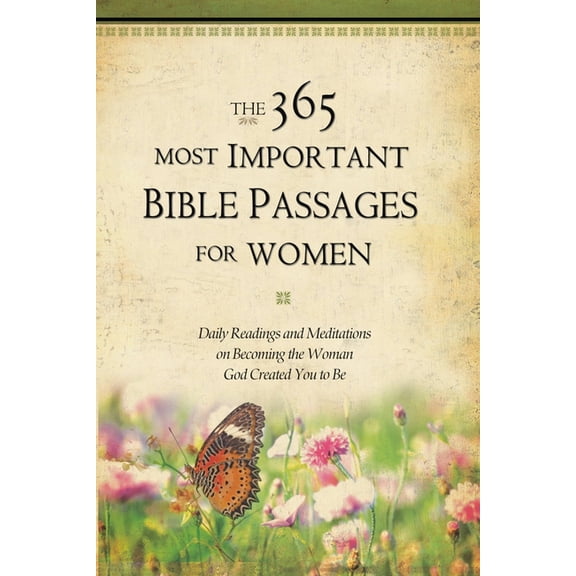 365 Most Important Bible Passages The 365 Most Important Bible Passages for Women: Daily Readings and Meditations on Becoming the Woman God Created You to, Book 2, (Hardcover)