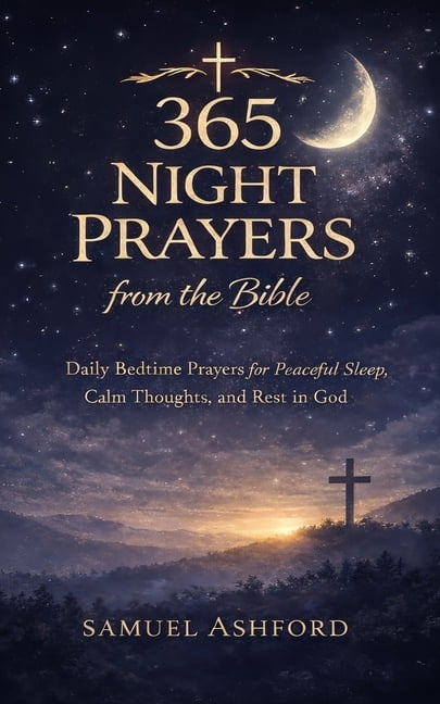365 Night Prayers from the Bible: Daily Bedtime Prayers for Peaceful ...