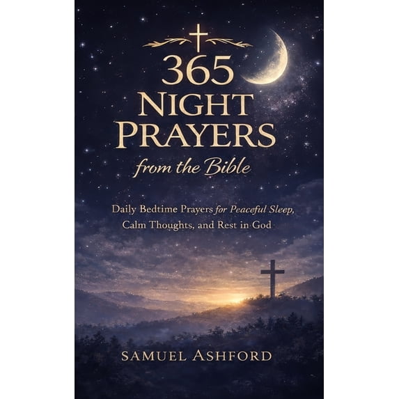 365 Night Prayers from the Bible: Daily Bedtime Prayers for Peaceful ...