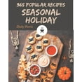 thumbnail image 1 of 365 Popular Seasonal Holiday Recipes: A Seasonal Holiday Cookbook Everyone Loves!, (Paperback), 1 of 1