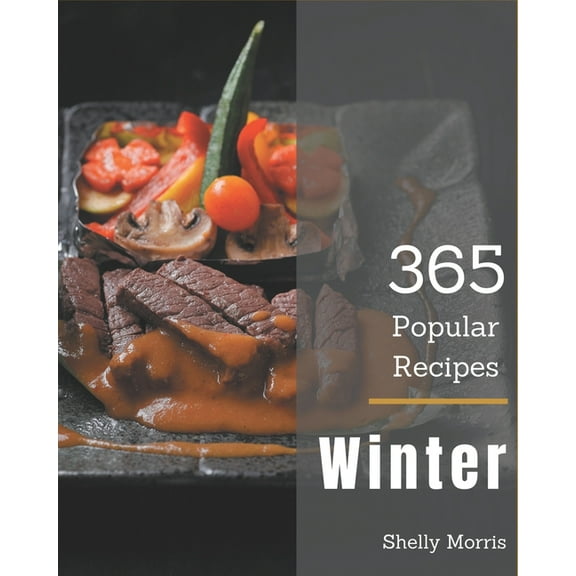 365 Popular Winter Recipes: An Inspiring Winter Cookbook for You (Paperback)