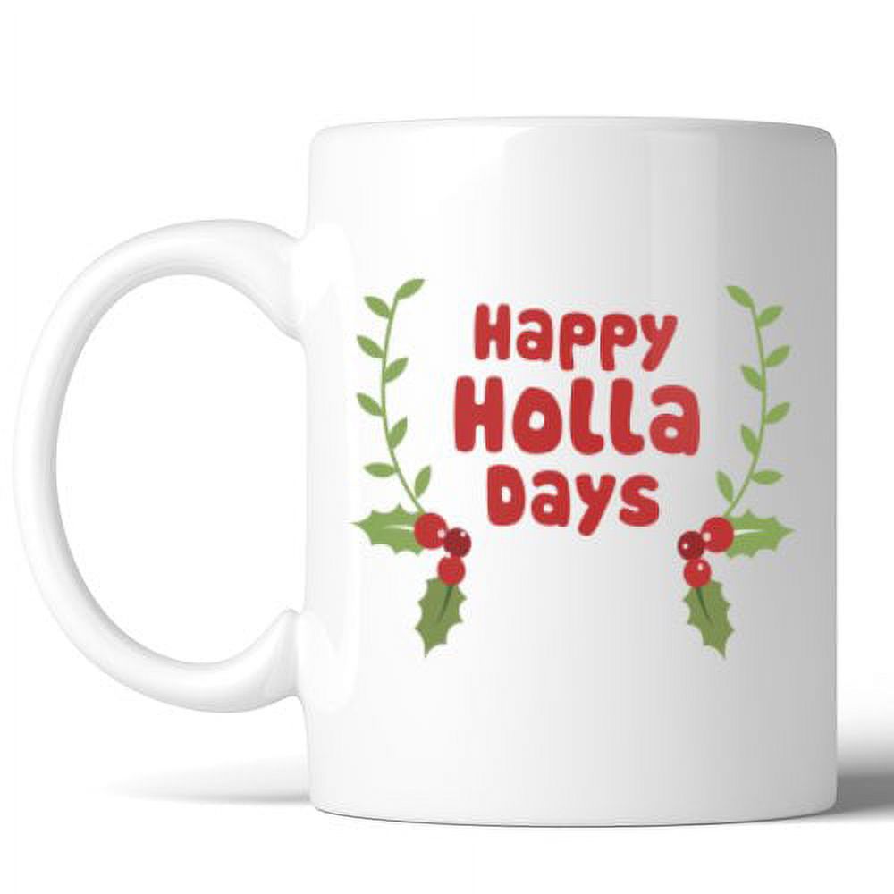 365 Printing Inc Happy Holla Days Ceramic Coffee Mug