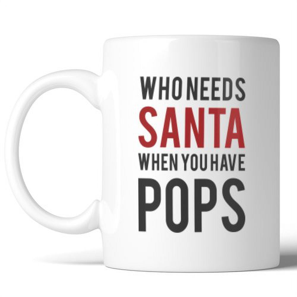 365 Printing Inc Who Needs Santa Pops Mug