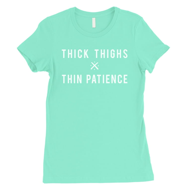 Thick Thighs X Thin Patience Funny Womens Unisex Shirt Thick Thighs X Thin Patience Funny Womens Unisex Shirt